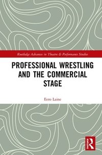 bokomslag Professional Wrestling and the Commercial Stage