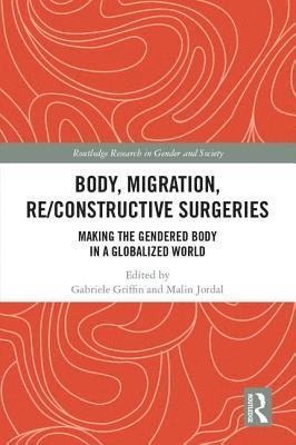 Gabriele Griffin, Malin Jordal, Sweden) Griffin, Gabriele (Uppsala University, Sweden) Jordal, Malin (Uppsala University - Body, Migration, Re/constructive Surgeries, Inbunden