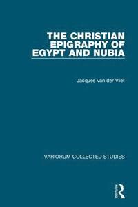 bokomslag The Christian Epigraphy of Egypt and Nubia