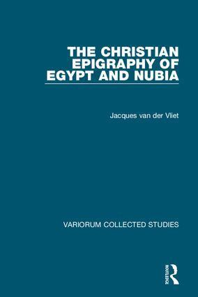 Jacques van der Vliet - Christian Epigraphy of Egypt and Nubia, Inbunden