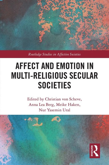 Christian von Scheve, Anna Berg, Meike Haken, Nur Ural - Affect and Emotion in Multi-Religious Secular Societies, Inbunden