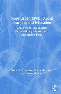bokomslag More Urban Myths About Learning and Education