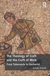 bokomslag The Theology of Craft and the Craft of Work