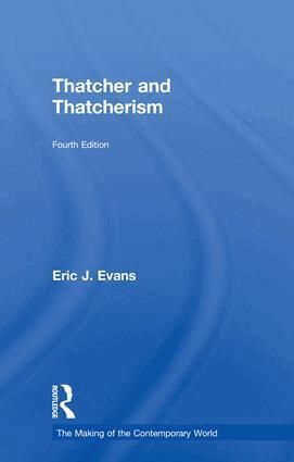 Eric J. Evans - Thatcher and Thatcherism, Inbunden