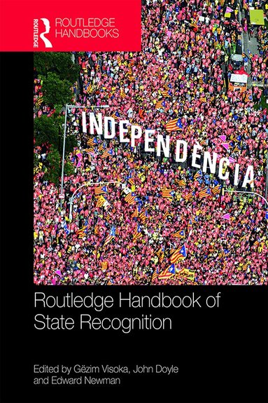 Gëzim Visoka, John Doyle, Edward Newman - Routledge Handbook of State Recognition, Inbunden