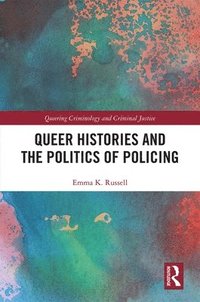 bokomslag Queer Histories and the Politics of Policing