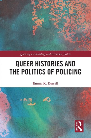 Emma K. Russell - Queer Histories and the Politics of Policing, Inbunden