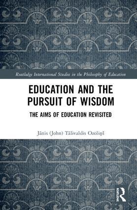 Jānis (John) Ozoliņš - Education and the Pursuit of Wisdom, Inbunden