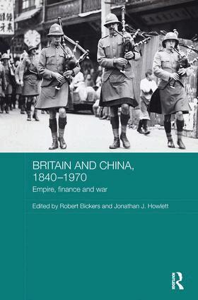 Robert Bickers, Jonathan Howlett - Britain and China, 1840-1970, Häftad