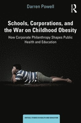 Schools, Corporations, and the War on Childhood Obesity