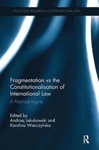 bokomslag Fragmentation vs the Constitutionalisation of International Law