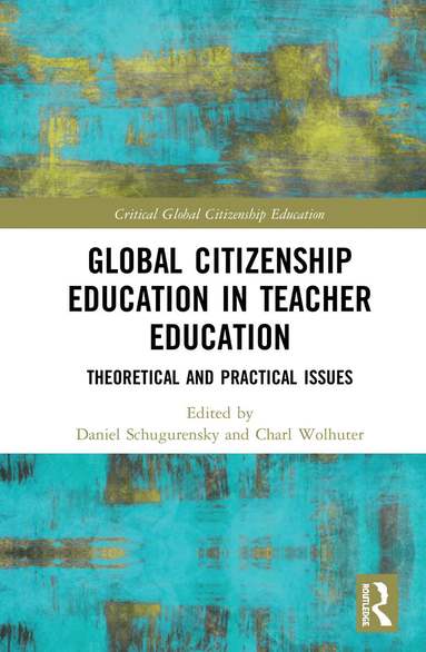 Daniel Schugurensky, Charl Wolhuter - Global Citizenship Education in Teacher Education, Inbunden