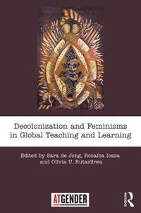 bokomslag Decolonization and Feminisms in Global Teaching and Learning