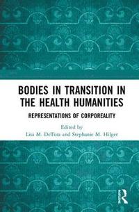 bokomslag Bodies in Transition in the Health Humanities