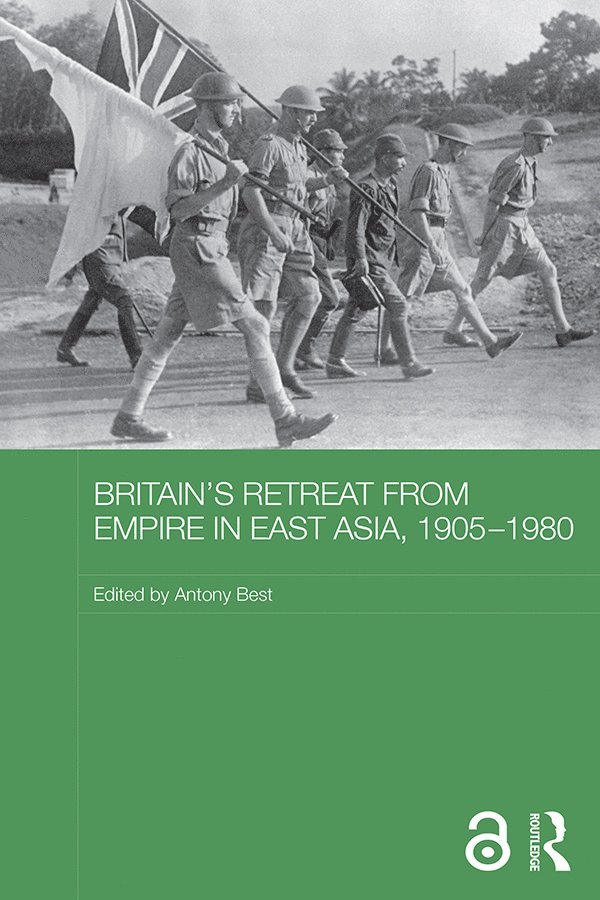 Britain's Retreat from Empire in East Asia, 1905-1980 1