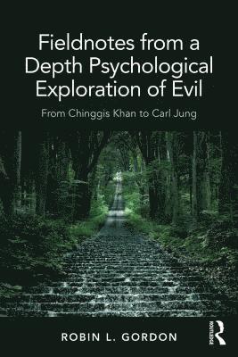 Fieldnotes from a Depth Psychological Exploration of Evil 1