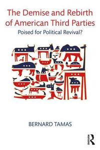 bokomslag Demise and Rebirth of American Third Parties
