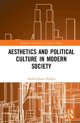 Henrik Kaare Nielsen - Aesthetics and Political Culture in Modern Society, Inbunden