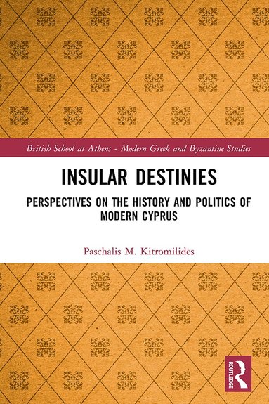 Paschalis Kitromilides - Insular Destinies, Inbunden