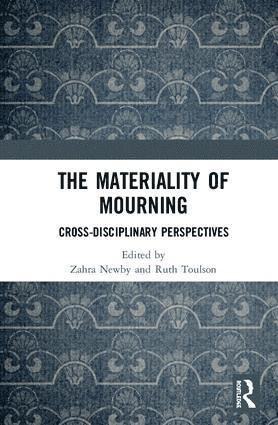 Zahra Newby, Ruth Toulson, UK) Newby, Zahra (University of Warwick, USA) Toulson, Ruth (Maryland Institute College of Art - Materiality of Mourning, Inbunden