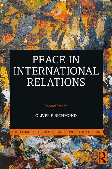 Oliver P. Richmond - Peace in International Relations, Häftad