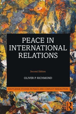 Oliver P. Richmond, UK) Richmond, Oliver P. (University of Manchester - Peace in International Relations, Häftad