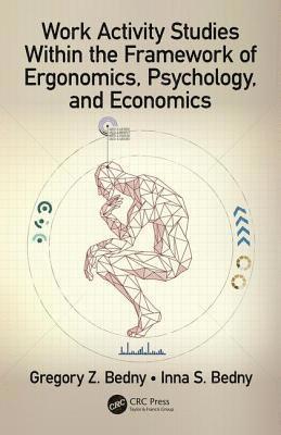 Gregory Z. Bedny, Inna S. Bedny - Work Activity Studies Within the Framework of Ergonomics, Psychology, and Economics, Inbunden