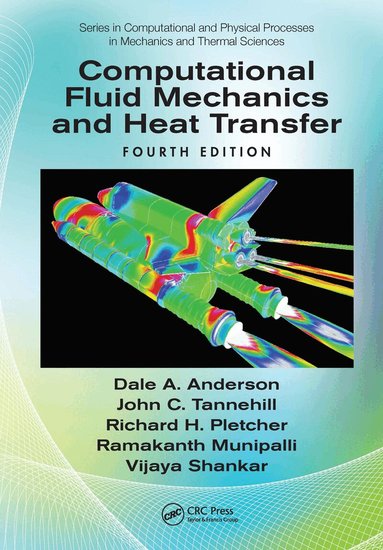 Dale Anderson, John C. Tannehill, Richard H. Pletcher, Ramakanth Munipalli, Vijaya Shankar - Computational Fluid Mechanics and Heat Transfer, Inbunden