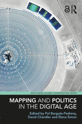 Pol Bargués-Pedreny, David Chandler, Elena Simon, Spain) Bargues-Pedreny, Pol (Barcelona Centre for International Affairs, UK) Chandler, David (University of Westminster - Mapping and Politics in the Digital Age, Häftad
