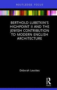 bokomslag Berthold Lubetkin's Highpoint II and the Jewish Contribution to Modern English Architecture