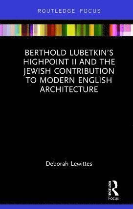 bokomslag Berthold Lubetkin's Highpoint II and the Jewish Contribution to Modern English Architecture