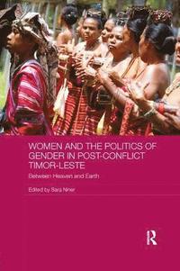 bokomslag Women and the Politics of Gender in Post-Conflict Timor-Leste