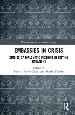 Rogelia Pastor-Castro, Martin Thomas, UK) Pastor-Castro, Rogelia (University of Strathclyde, United Kingdom) Thomas, Martin (Exeter University - Embassies in Crisis, Inbunden
