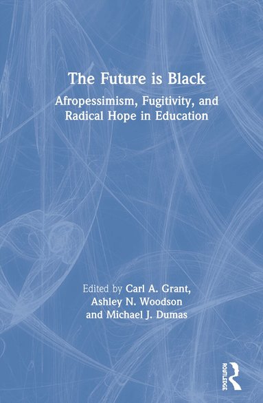 Carl A. Grant, Ashley N. Woodson, Michael J. Dumas - Future is Black, Inbunden