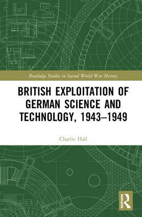 Charlie Hall - British Exploitation of German Science and Technology, 1943-1949, Inbunden