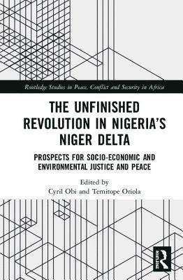 bokomslag The Unfinished Revolution in Nigerias Niger Delta