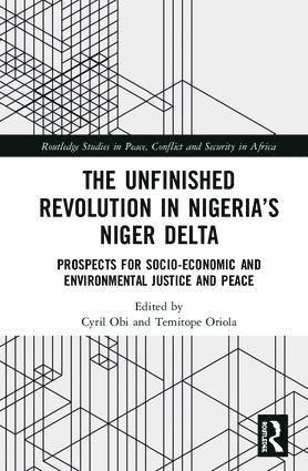 The Unfinished Revolution in Nigerias Niger Delta 1