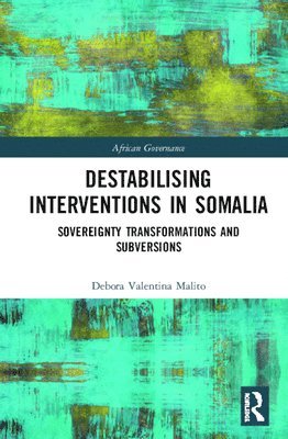 bokomslag Destabilising Interventions in Somalia