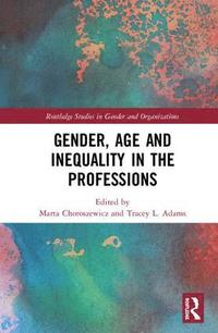 bokomslag Gender, Age and Inequality in the Professions