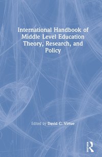 bokomslag International Handbook of Middle Level Education Theory, Research, and Policy