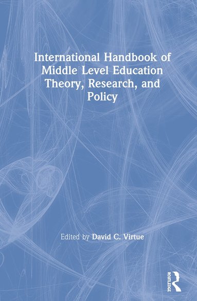 bokomslag International Handbook of Middle Level Education Theory, Research, and Policy