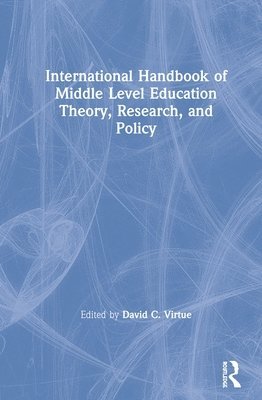 International Handbook of Middle Level Education Theory, Research, and Policy 1