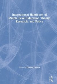 bokomslag International Handbook of Middle Level Education Theory, Research, and Policy