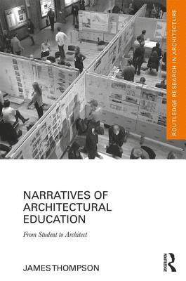 James Thompson, USA.) Thompson, James (University of Washington - Narratives of Architectural Education, Inbunden