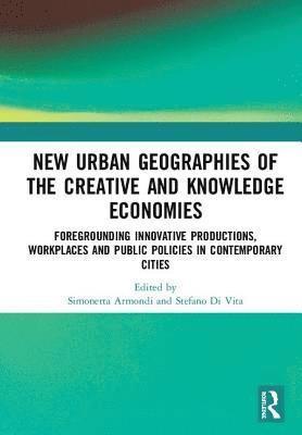 bokomslag New Urban Geographies of the Creative and Knowledge Economies