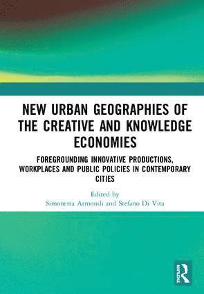 bokomslag New Urban Geographies of the Creative and Knowledge Economies