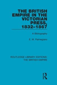 bokomslag The British Empire in the Victorian Press, 1832-1867