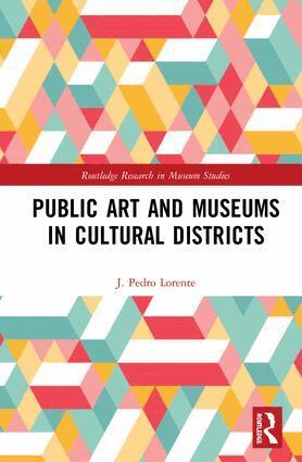 J. Lorente - Public Art and Museums in Cultural Districts, Inbunden