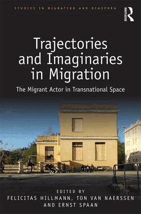 Felicitas Hillmann, Ton van Naerssen, Ernst Spaan - Trajectories and Imaginaries in Migration, Inbunden