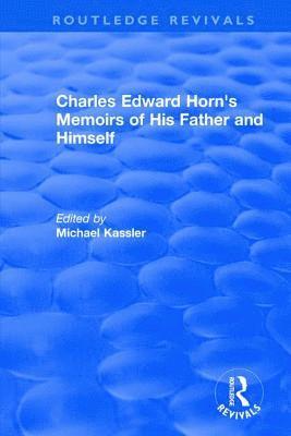 Routledge Revivals: Charles Edward Horn's Memoirs of His Father and Himself (2003) 1